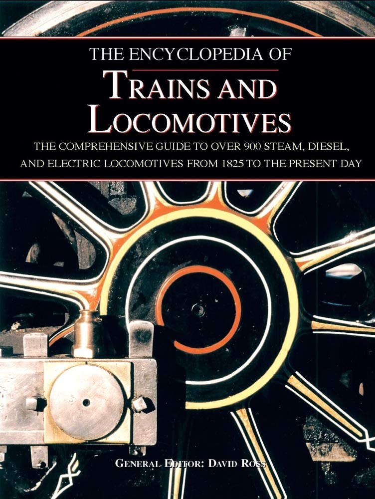 Encyclopédie des trains et locomotives de 1825 à nos jours pour passionnés