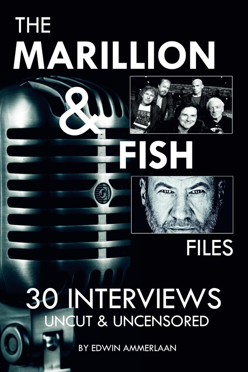 The Marillion & Fish Files: 30 interviews: Uncut & Uncensored