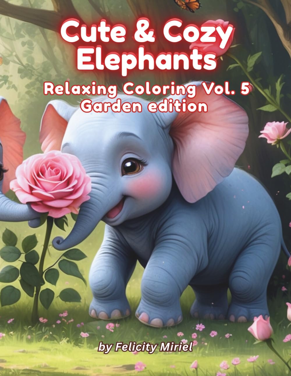 Cute & Cozy Elephants: Relaxing Coloring Vol. 5 Garden Edition