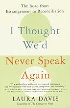 I Thought We'd Never Speak Again: The Road from Estrangement to Reconciliation
