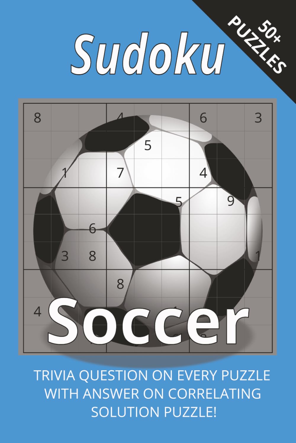 Soccer Sudoku With Sports Trivia: Score Big With Sudoku And Soccer Trivia Challenges I 6x9",110 Pages I 50+ Puzzles With Trivia Questions And Solutions