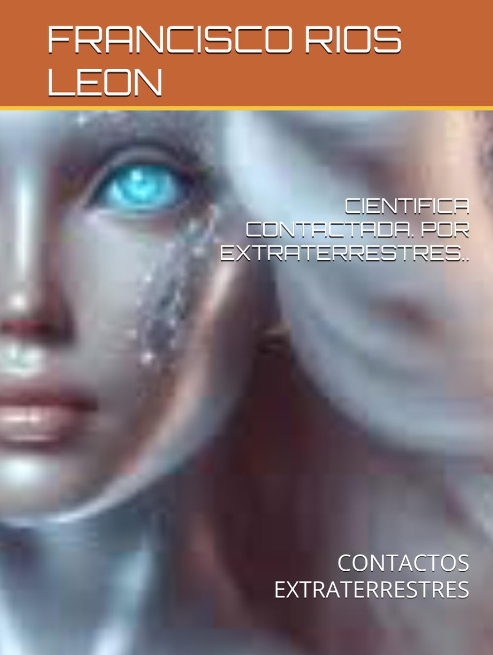 CIENTIFICA CONTACTADA. POR EXTRATERRESTRES..: CONTACTOS EXTRATERRESTRES