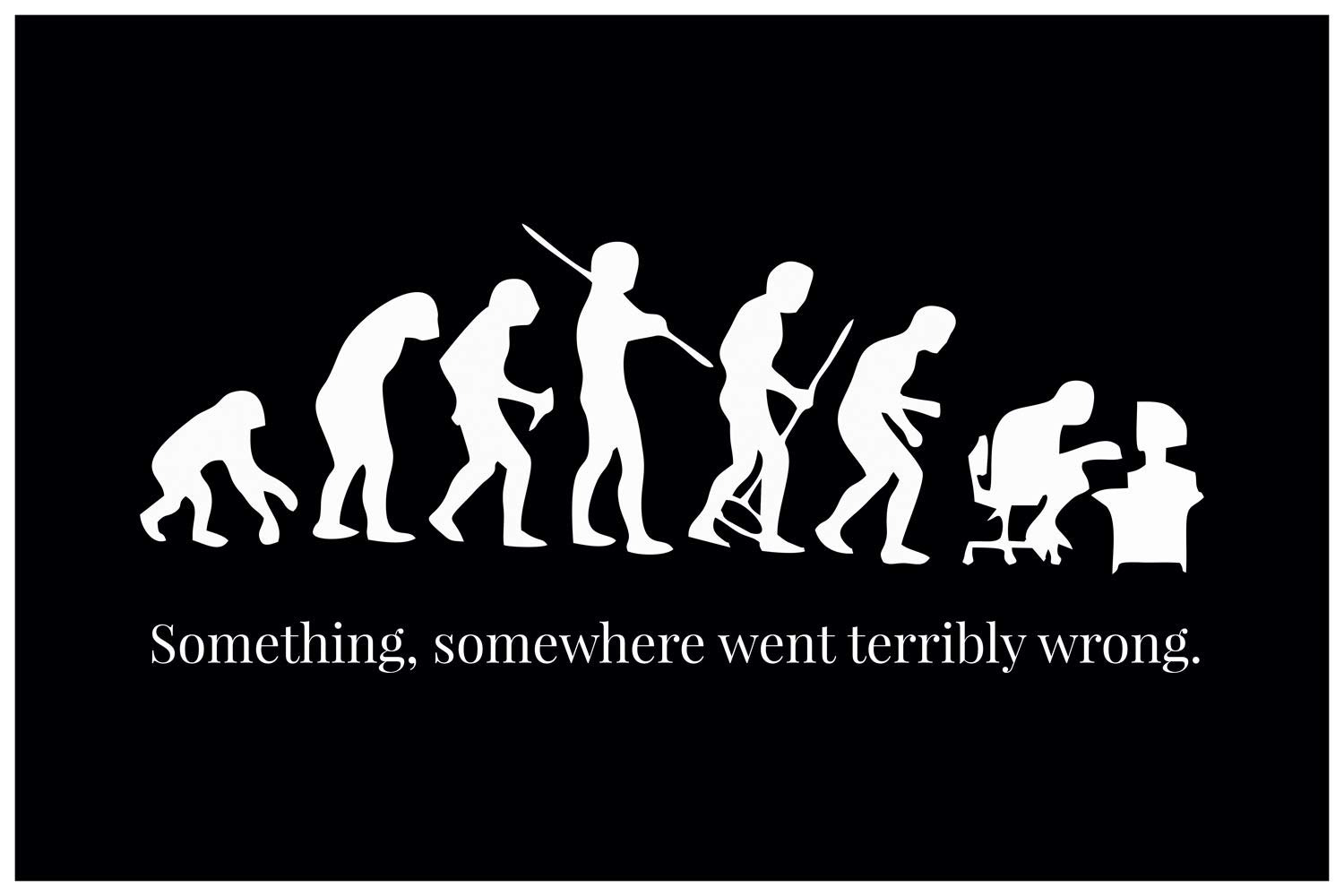 Inephos Something Went Terribly Wrong Funny Poster Print (Size: 24 inch X 36 inch, Large, Laminated Vinyl Print)