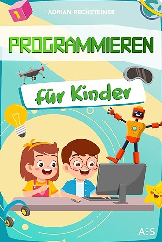 Programmieren für Kinder: Klick-für-Klick Spiele programmieren lernen mit Scratch! (Geeignet für Kids ab dem Grundschulalter)
