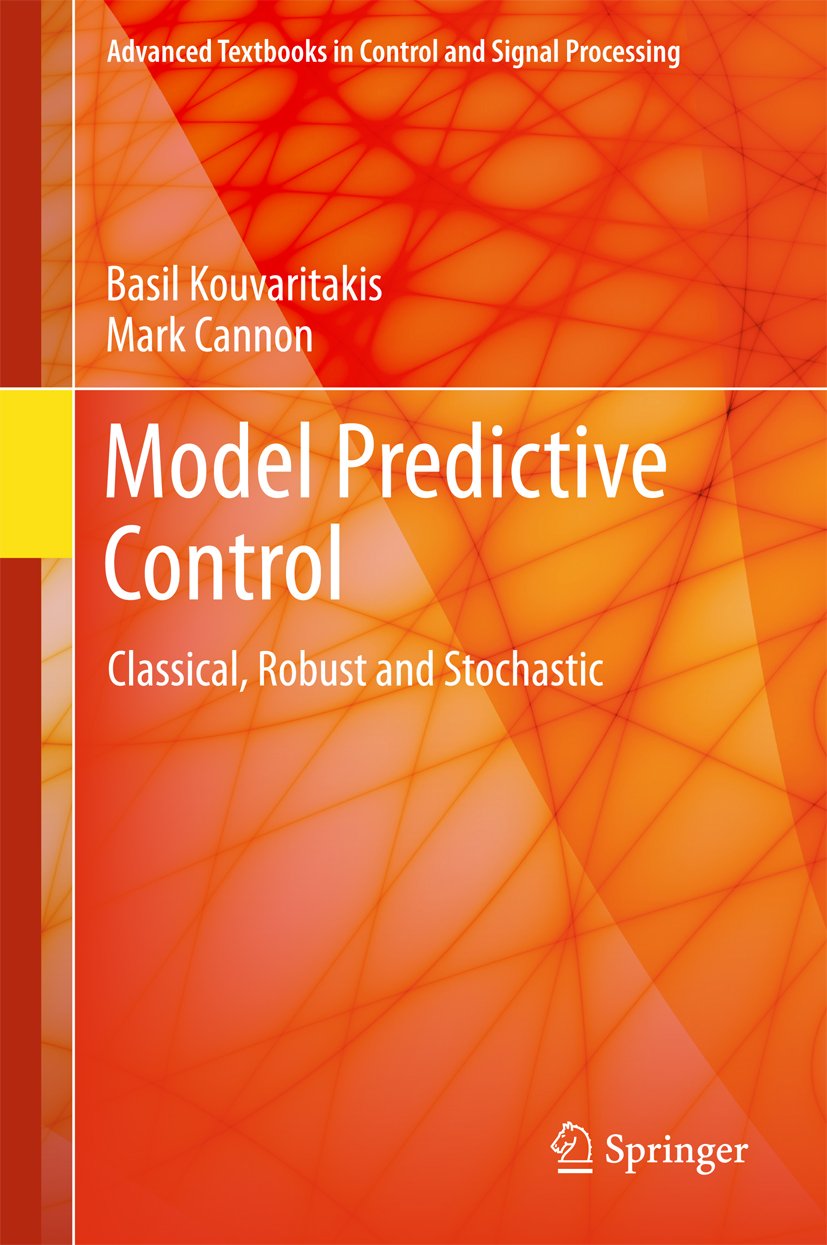 Model Predictive Control: Classical, Robust and Stochastic (Advanced Textbooks in Control and Signal Processing) (English Edition)