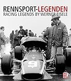 Rennsport-Legenden/ Racing Legends. Der opulente Bildband über die Formel 1 der 60er, 70er und 80er Jahre - mit über 200 Bildern und persönlichen Erinnerungen: Mit einem Vorwort von Jacky Ickx