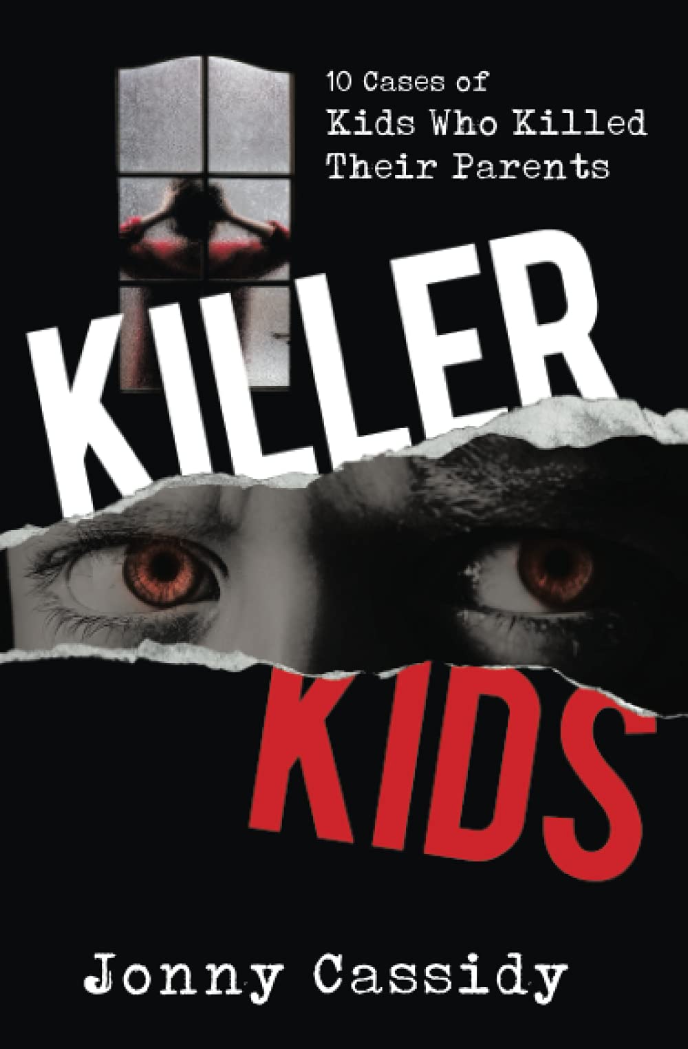 Killer Kids: 10 cases of kids who killed their parents: 1