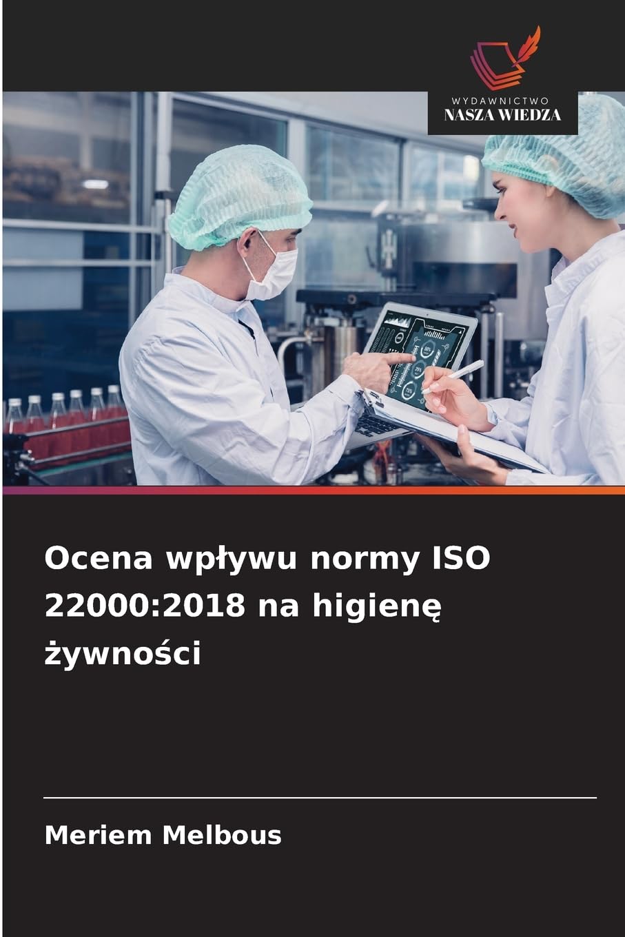 Ocena wp¿ywu normy ISO 22000:2018 na higien¿ ¿ywno¿ci