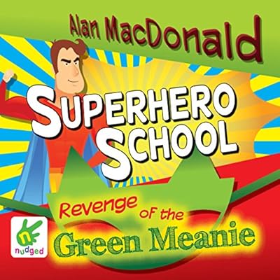 Superhero School: The Revenge of the Green Meanie