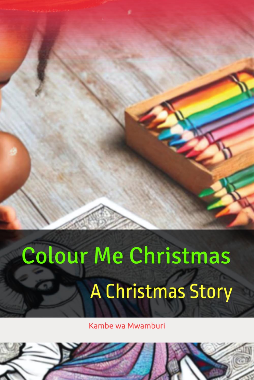 Colour Me Christmas: A Christmas Story