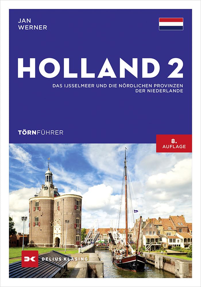 Törnführer Holland 2: Das IJsselmeer und die nördlichen Provinzen der Niederlande