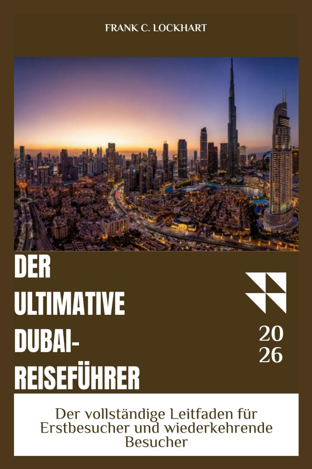 DER ULTIMATIVE DUBAI-REISEFÜHRER: Der vollständige Leitfaden für Erstbesucher und wiederkehrende Besucher