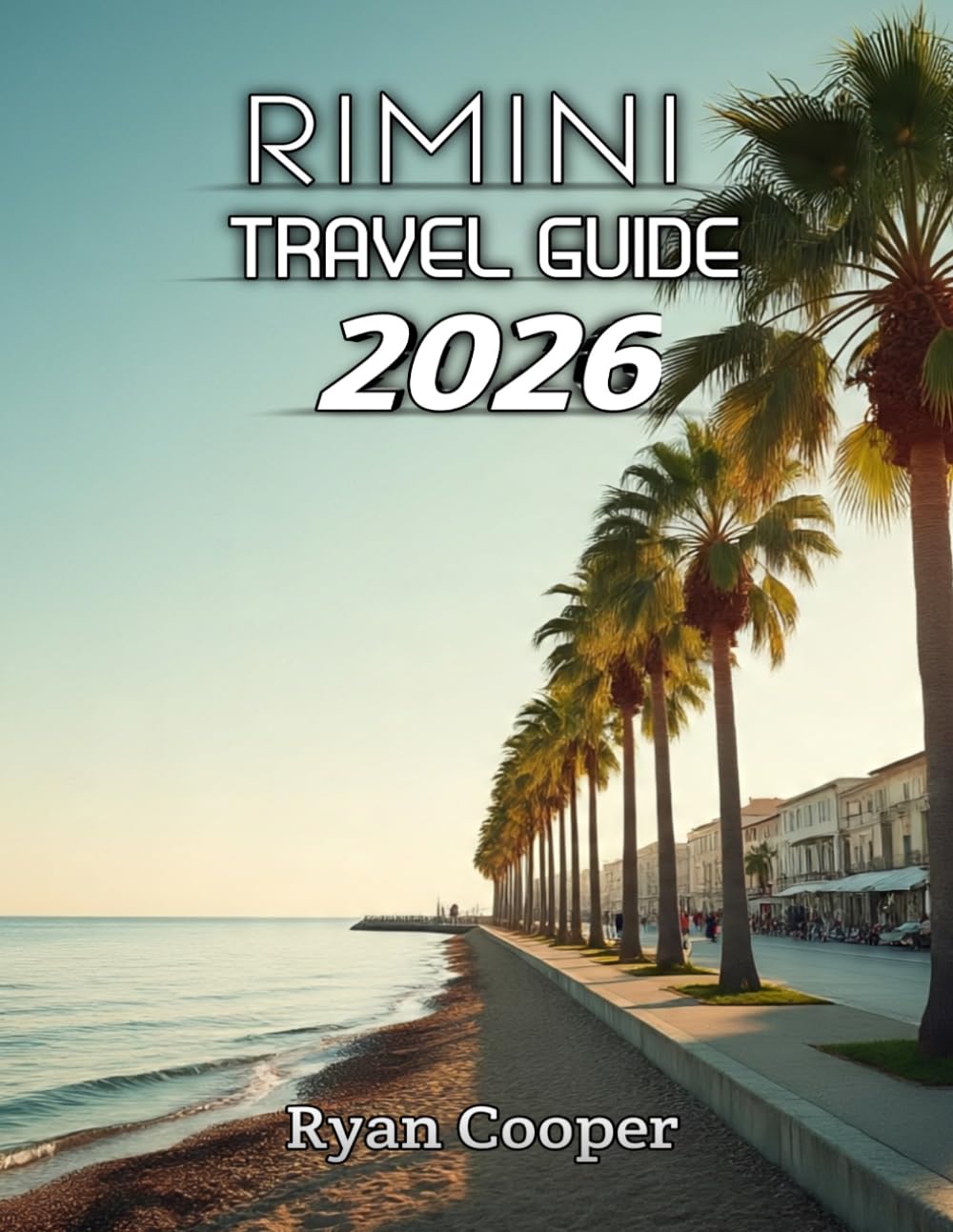 Rimini Travel Guide 2026: Your Complete Guide to Italy’s Adriatic Coast