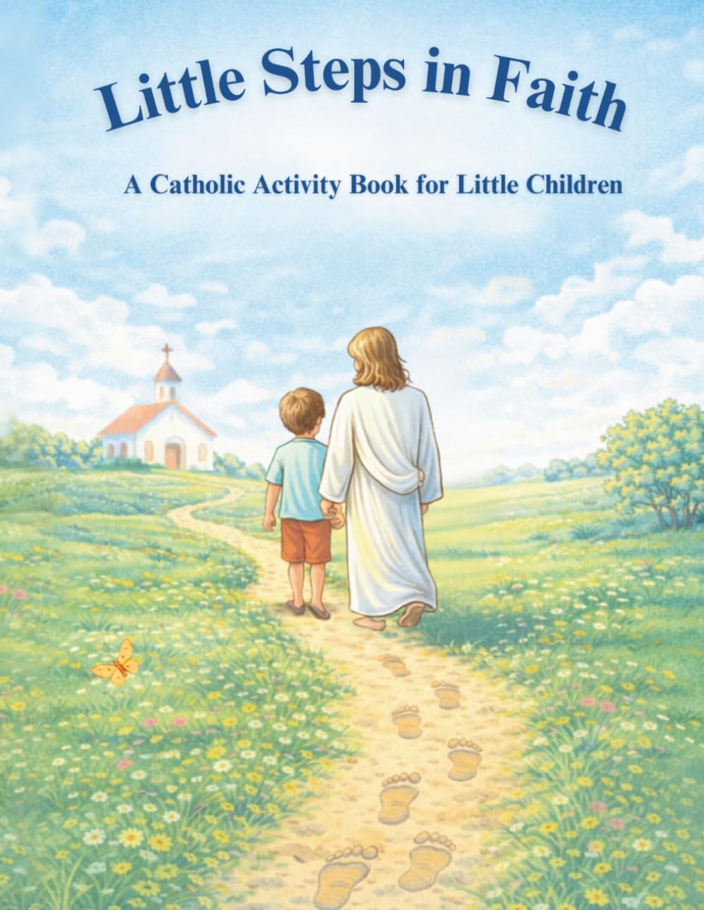 Little Steps in Faith: A Catholic activity book for little children