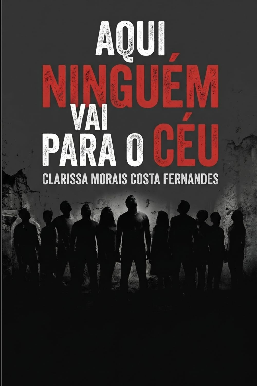 AQUI NINGUÉM VAI PARA O CÉU