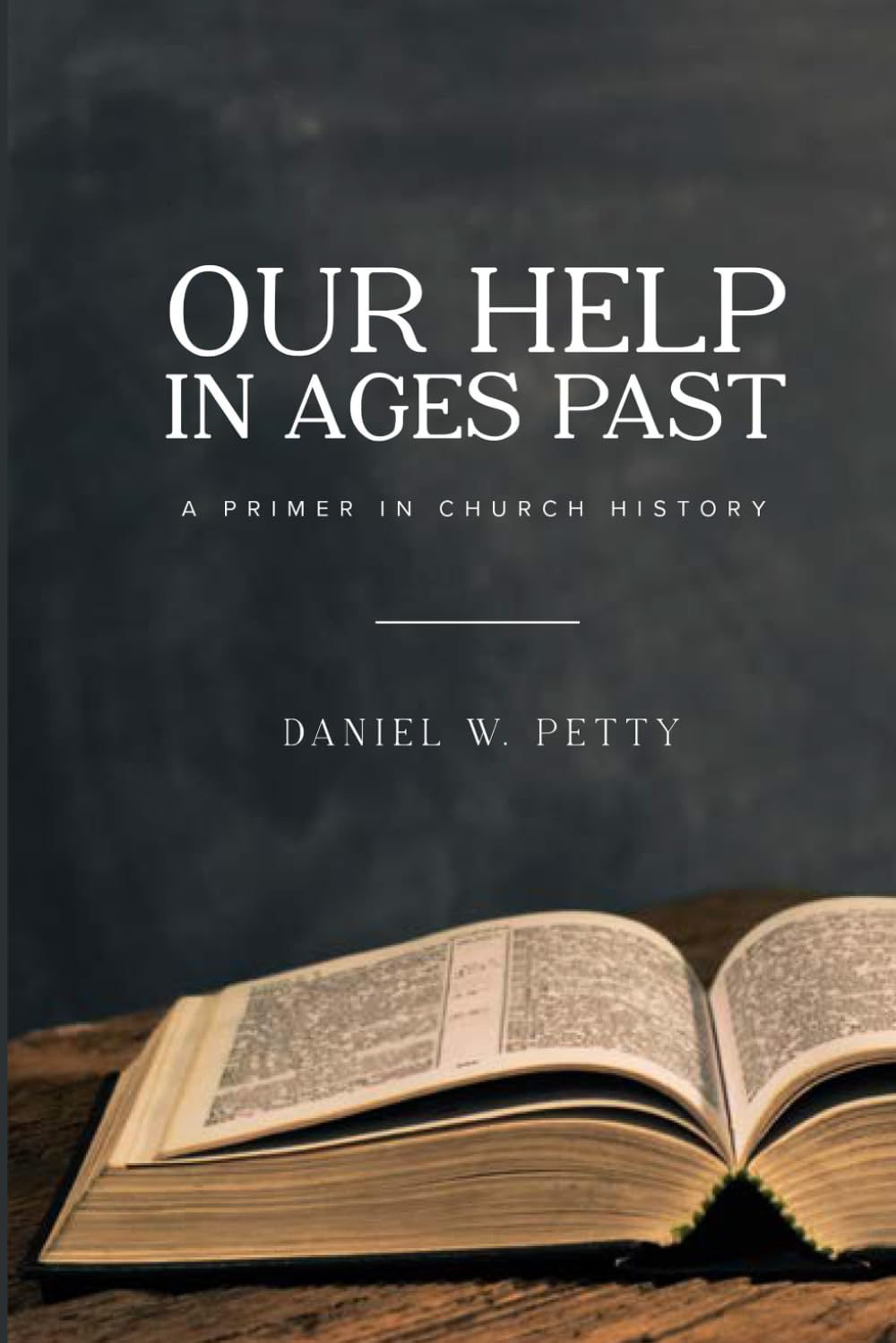 Our Help In Ages Past: A Primer in Church History