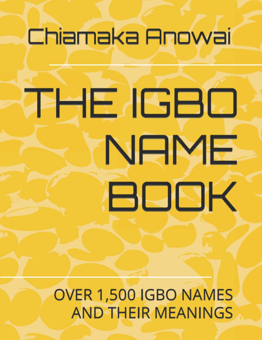 THE IGBO NAME BOOK: OVER 1,500 IGBO NAMES AND THEIR MEANINGS
