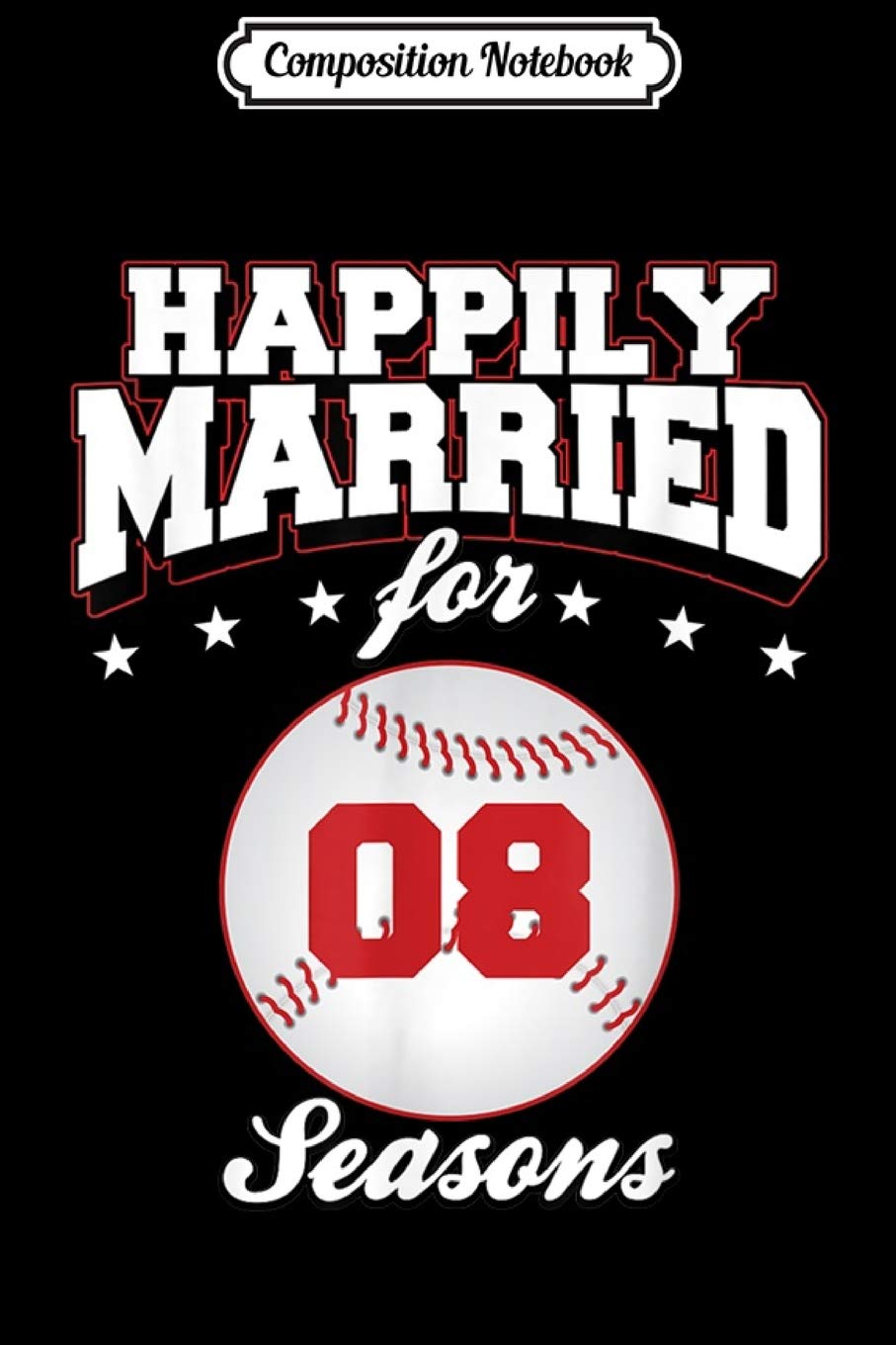 Composition Notebook: 8th Years Wedding Anniversary Baseball Couple Gift Journal/Notebook Blank Lined Ruled 6x9 100 Pages