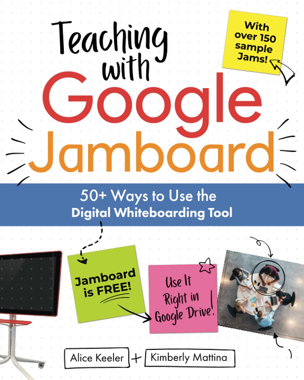 Buy Teaching with Google Jamboard: 50+ Ways to Use the Digital Whiteboarding Tool — BookShops.in