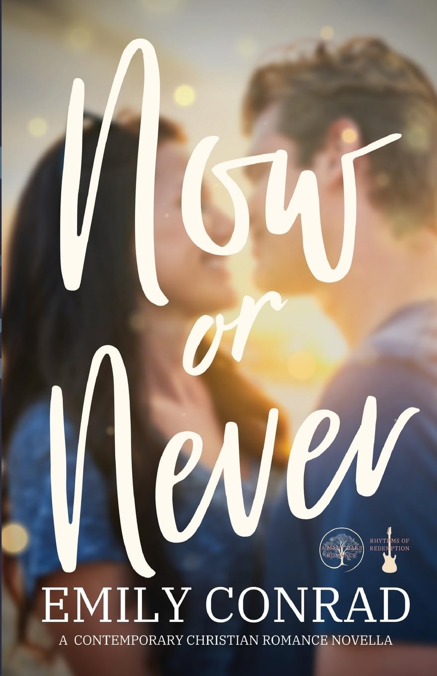 Now or Never: A Contemporary Christian Romance Novella (The Many Oaks Romances)