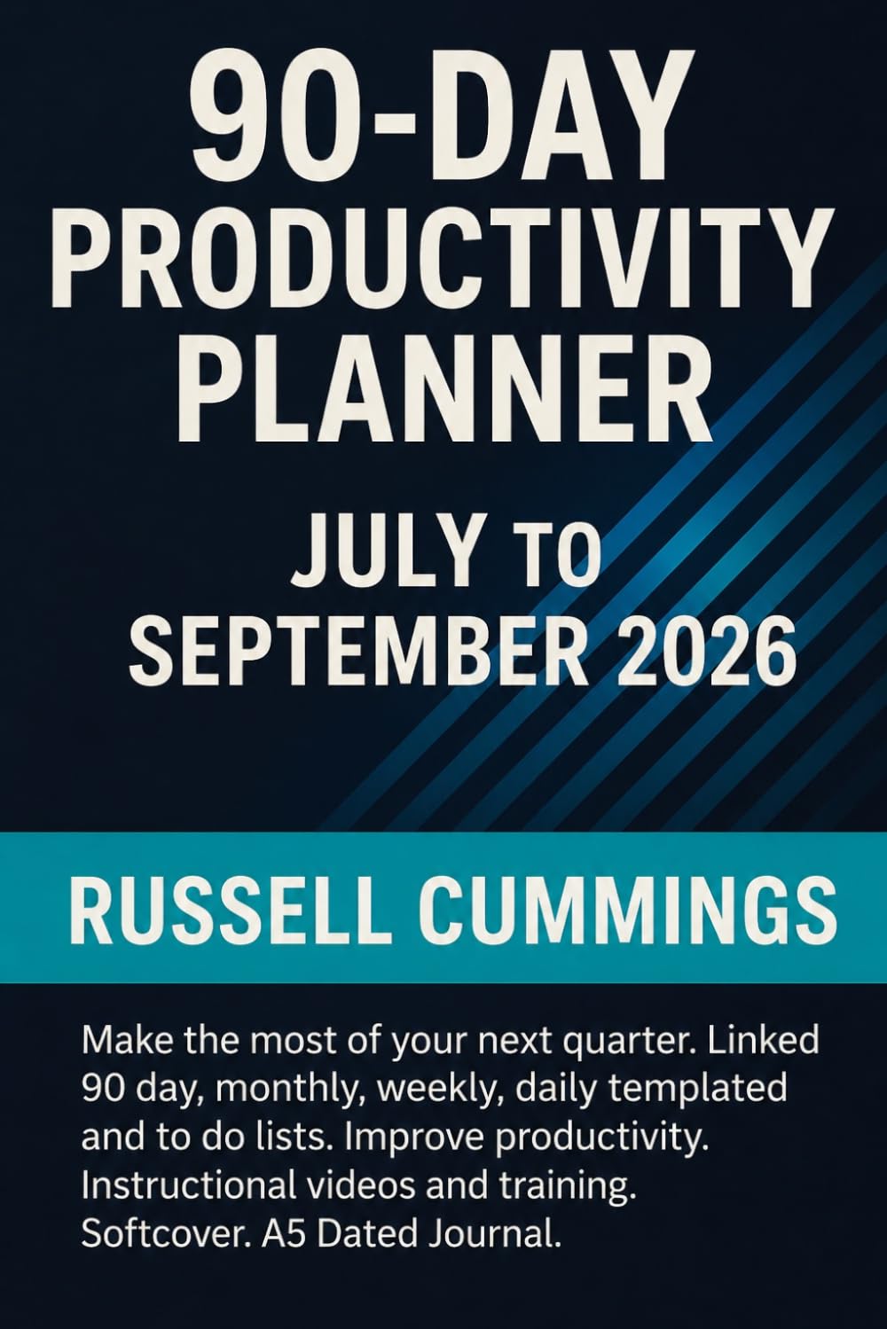 Focused Execution: 90-Day Productivity Planner – July to September 2026: Build laser focus, powerful habits and strategic momentum in your next 90 days