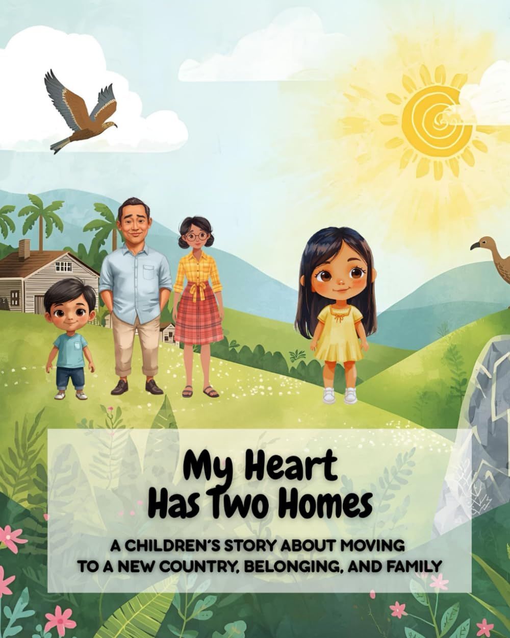 Book 1: My Heart Has Two Homes: A Children’s Story About Moving to a New Country, Belonging, and Family (Adventures of Mila)
