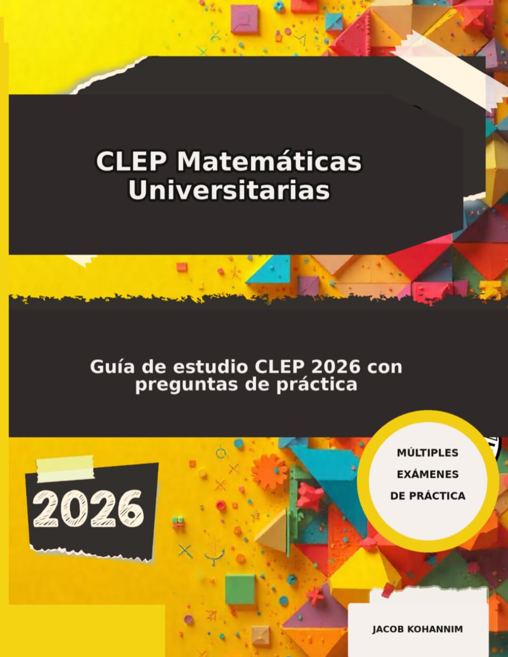 CLEP Matemáticas Universitarias 2026: “Guía de estudio CLEP Math 2026 con preguntas de práctica”