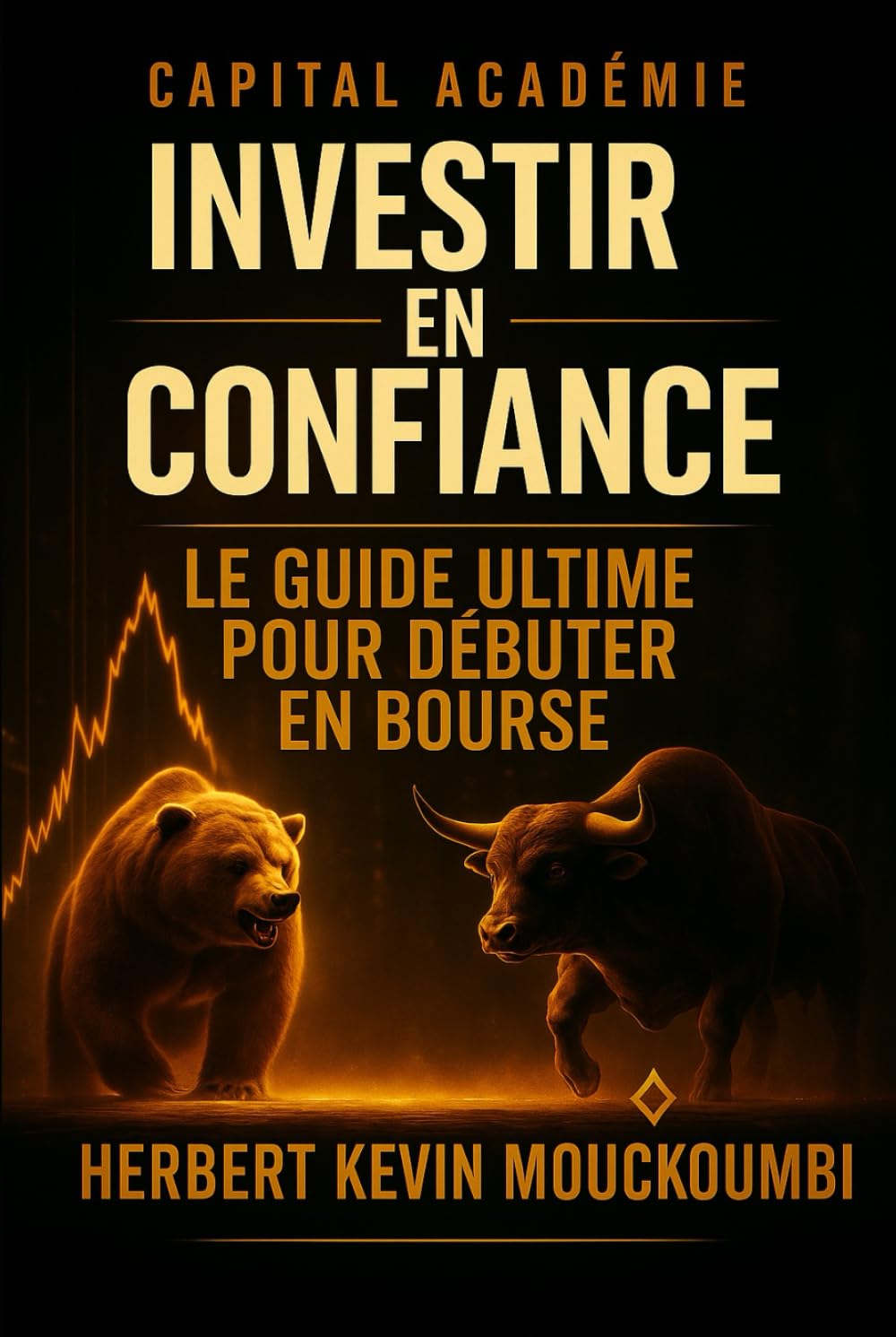 Investir en Confiance : Le Guide Ultime pour Débuter en Bourse, Éviter les Erreurs et Construire un Portefeuille Rentable (MAÎTRISER LA CRÉATION DE ... dans le S&P 500, le Nasdaq et l)