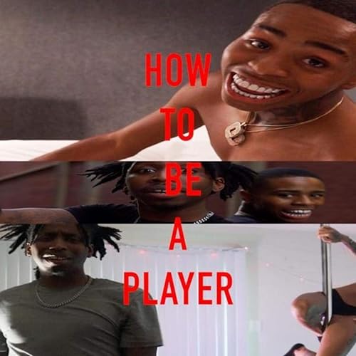 How To Be A Player Explicit By Atm Richbaby Featuring Action