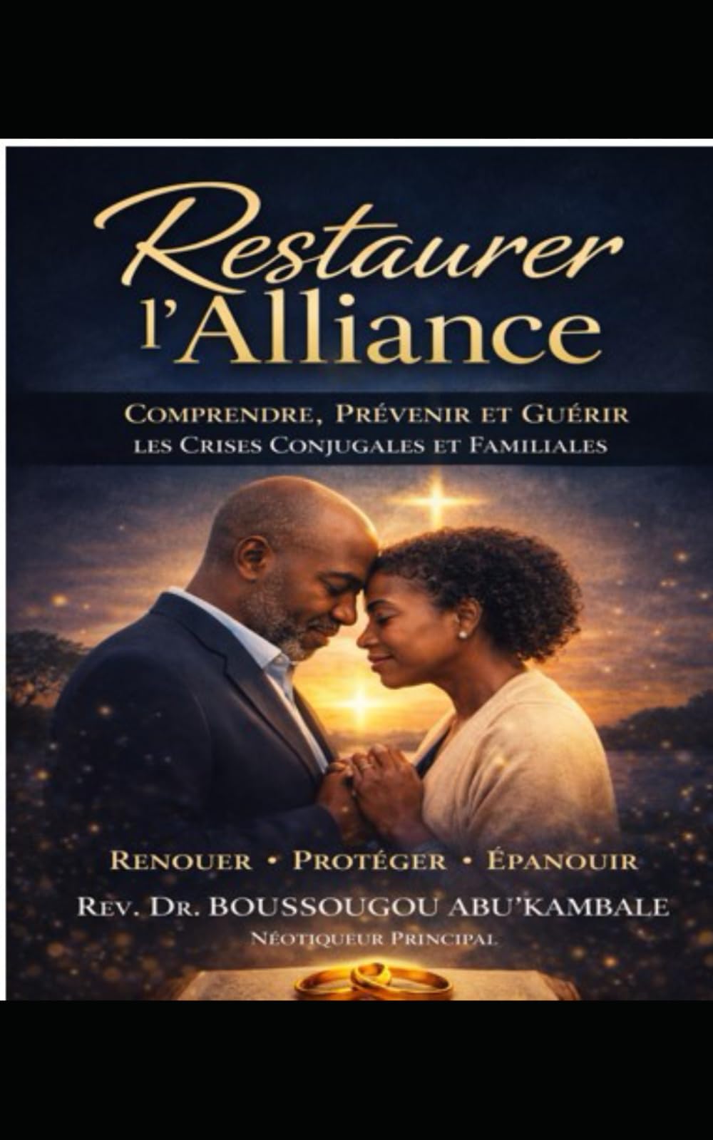 RESTAURER L'ALLIANCE: Comprendre, Prévenir et Guérir les crises conjugales et familiales