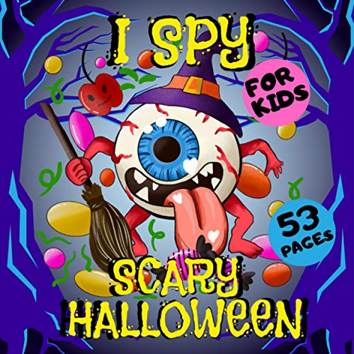 I Spy Scary Halloween For Kids: Unique Halloween Game Designs Including Haunted Houses Witches Ghosts Pumpkins And Many More To Have Fun For Kids Of All Ages