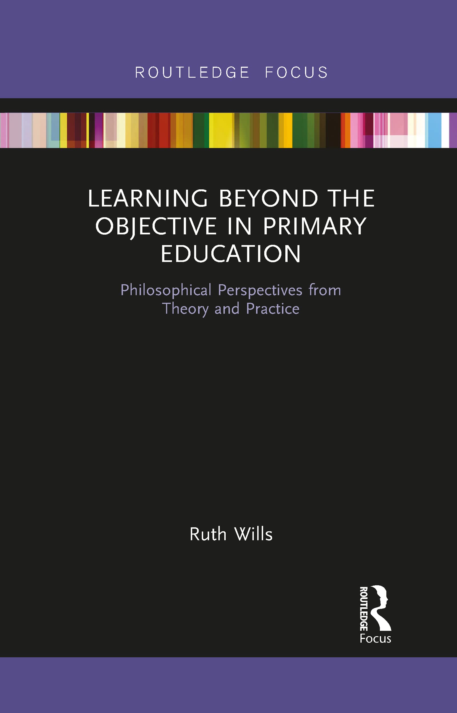 Learning Beyond the Objective in Primary Education by Ruth Wills PAPERBACK