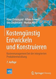 Kostengünstig Entwickeln und Konstruieren: Kostenmanagement bei der integrierten Produktentwicklung (VDI-Buch) (German Edition)