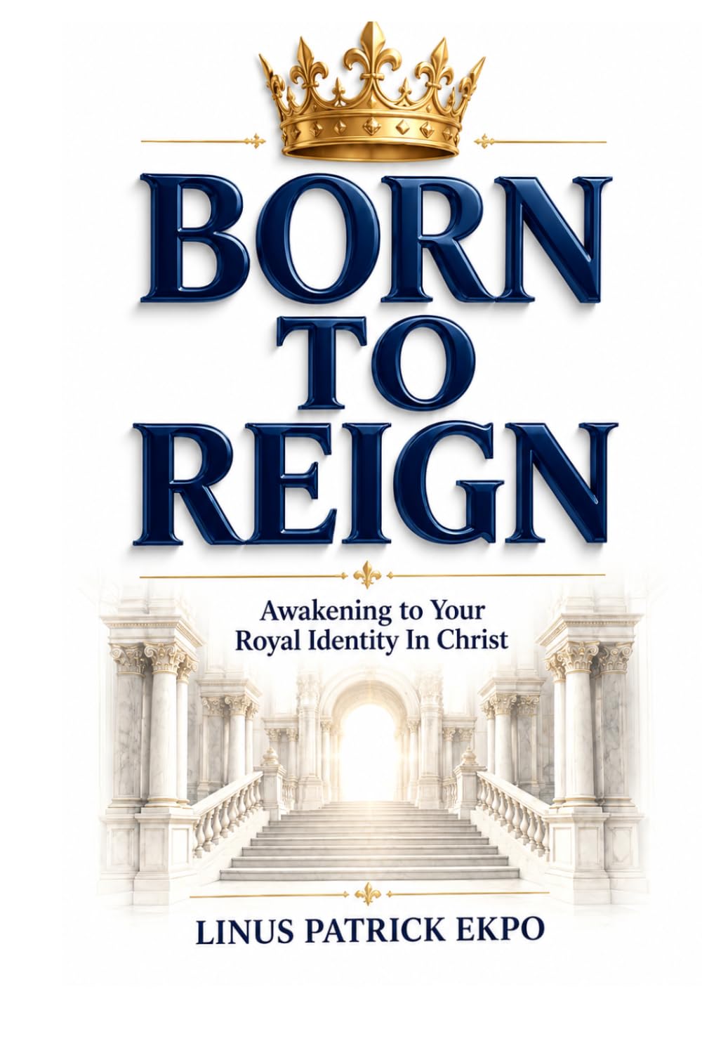 Born to Reign: Awakening to Royal Identity in Christ