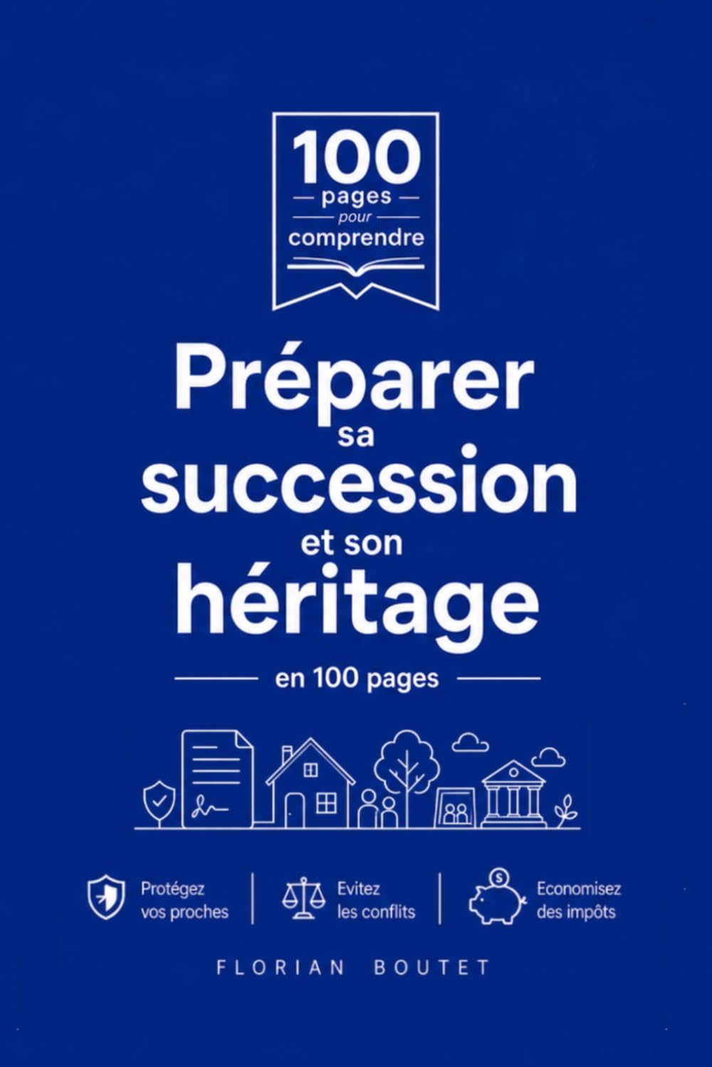 Préparer sa succession et son héritage: Anticiper sa transmission, rédiger son testament, comprendre les droits de succession et savoir réagir à un ... en 100 pages (Comprendre en 100 pages)