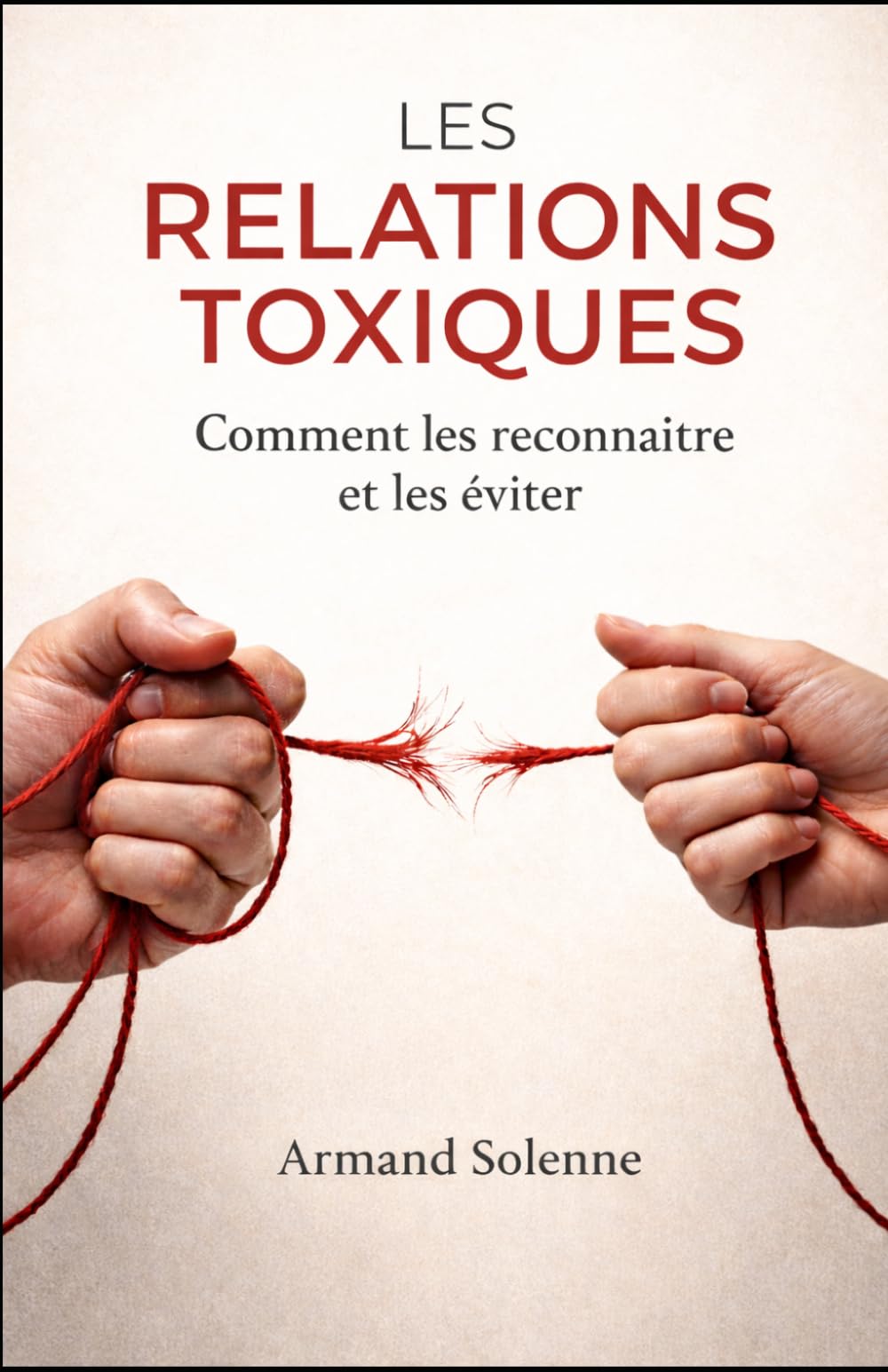 Les relations toxiques: Comment les reconnaitre et les éviter