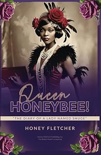 QUEEN HONEY BEE!: "THE DIARY OF A LADY NAME SHUGE"