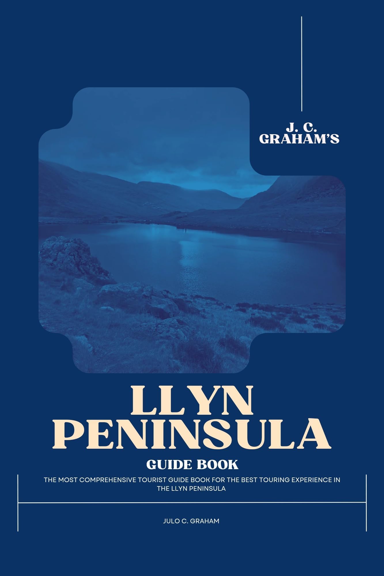 J. C. Graham’s Llyn Peninsula Guide Book: A Comprehensive 2023 Tourist’s Guidebook to the Enjoying the Best Touring Experience Possible (Includes ... Trails) (J. C. Graham’s All-Purpose Guides)