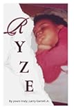 Ryze Second Edition: Live with Intent and Not By Chance (Healing in 8D: An Integrated Approach to Whole-Life Wellness.)