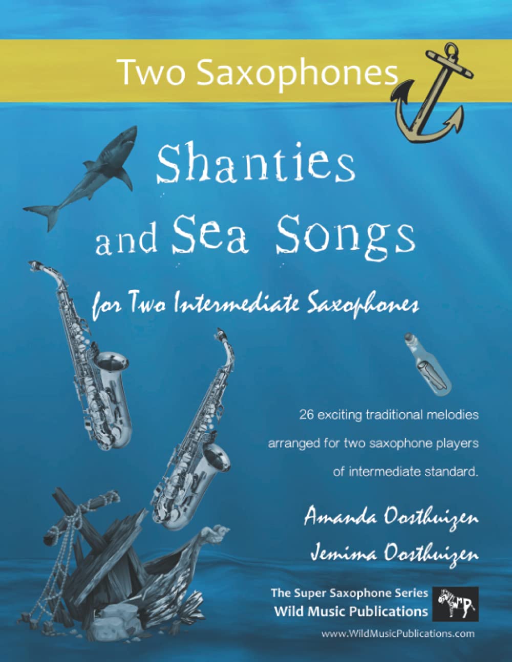 Shanties and Sea Songs for Two Intermediate Saxophones: 26 traditional melodies arranged as exciting duets. (Saxophone Duets for Intermediate Players)