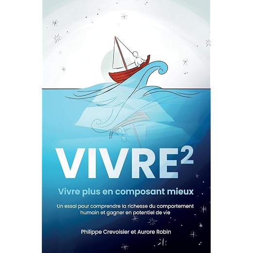 Vivre puissance 2: Vivre plus en composant mieux