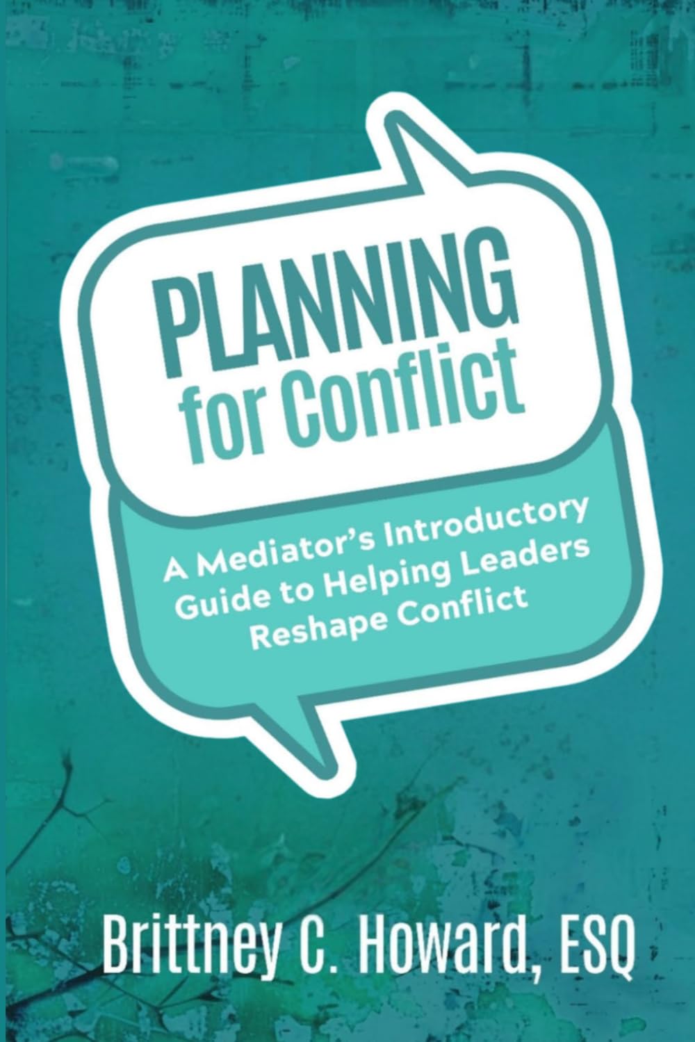 Planning for Conflict: A Mediator's Introductory Guide to Helping Leaders Reshape Conflict      Paperback – September 5, 2025