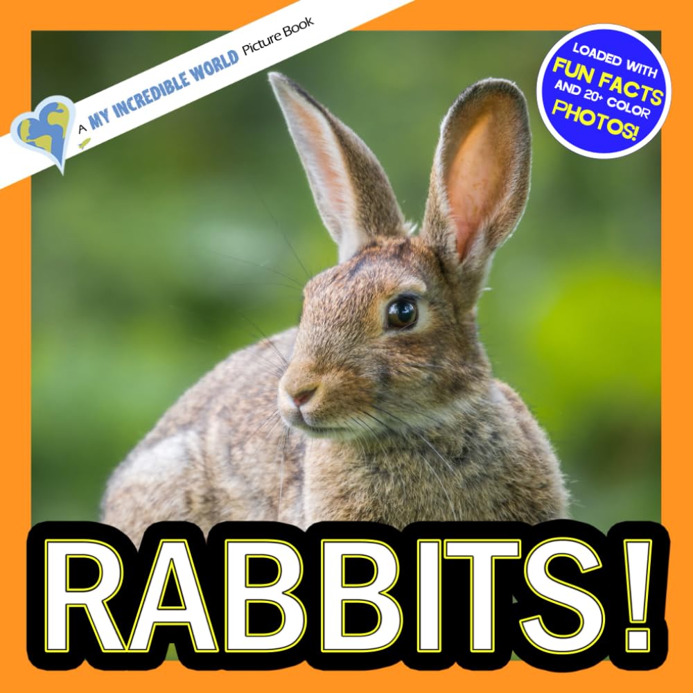 Rabbits!: A My Incredible World Picture Book for Children: Volume 9 (My Incredible World: Nature and Animal Picture Books for Children)