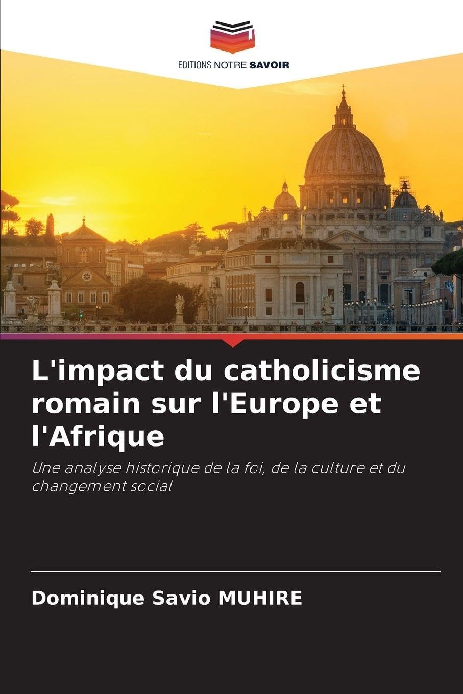 L'impact du catholicisme romain sur l'Europe et l'Afrique: Une analyse historique de la foi, de la culture et du changement social