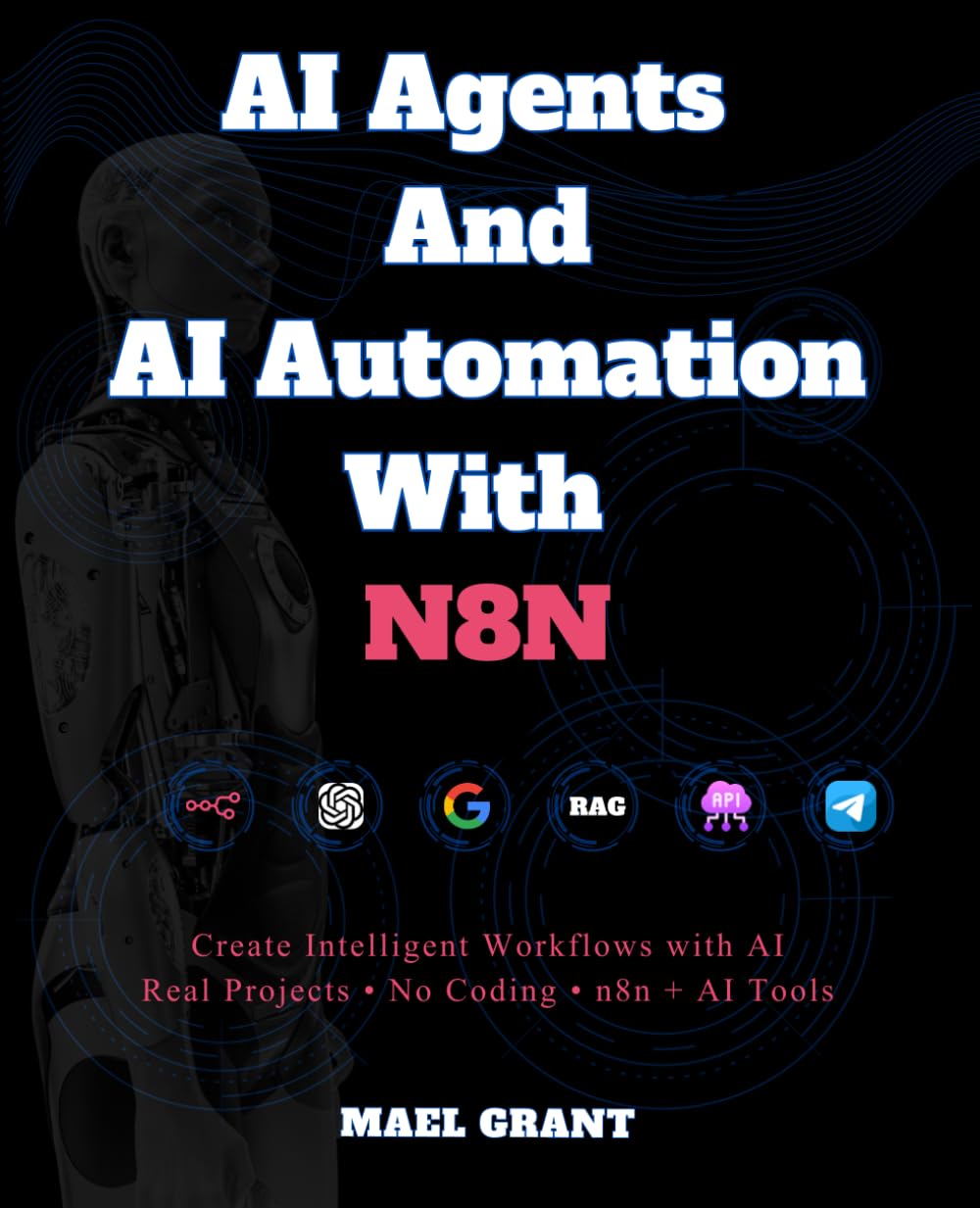 AI Agents and AI Automation with n8n: The Complete Beginner’s Guide, Build Agentic AI Systems Step by Step