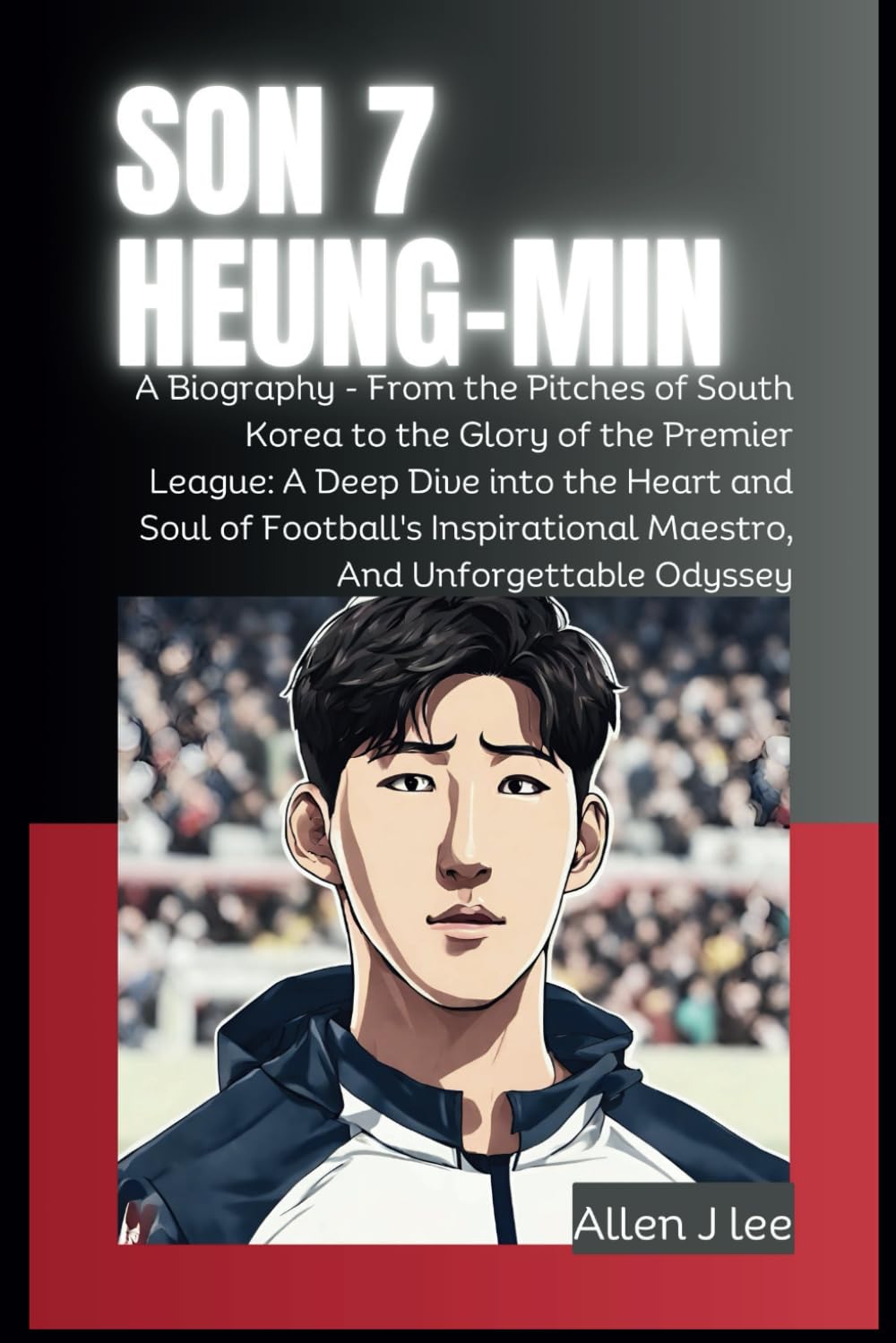 Son Heung Min A Biography From the Pitches of South Korea to the