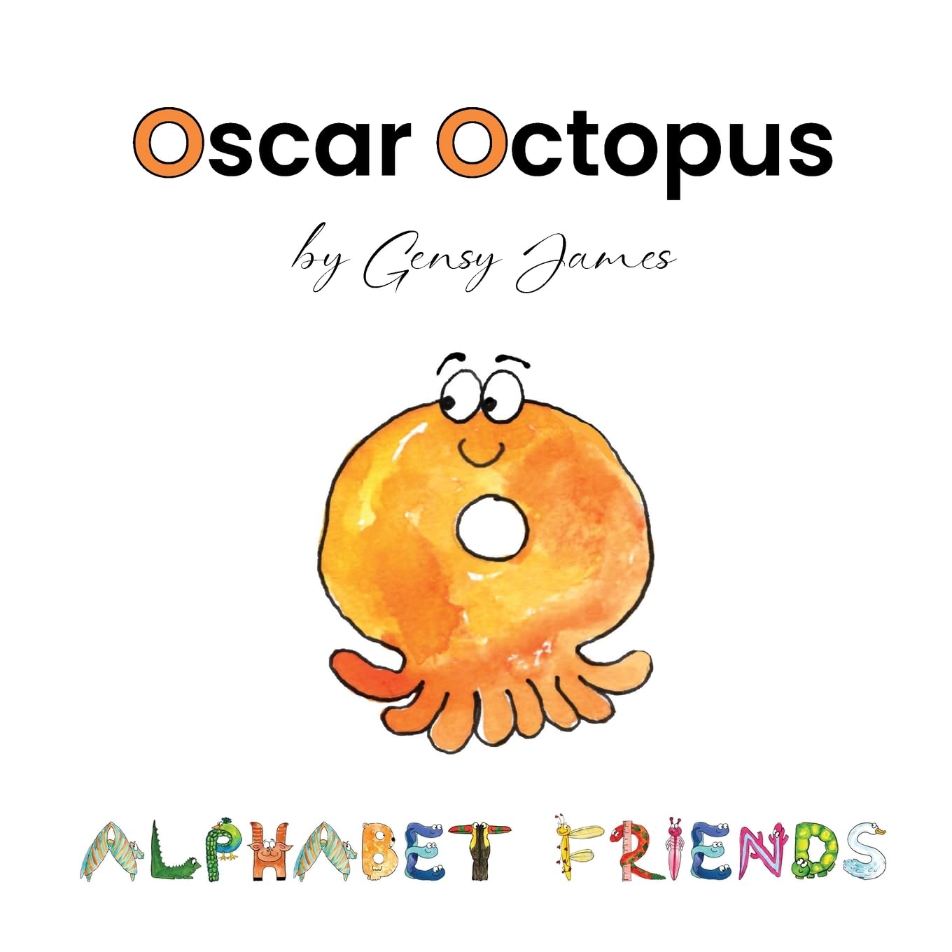 Oscar Octopus: Gobbles Too Many Bonbons: 15 (Alphabet Friends)