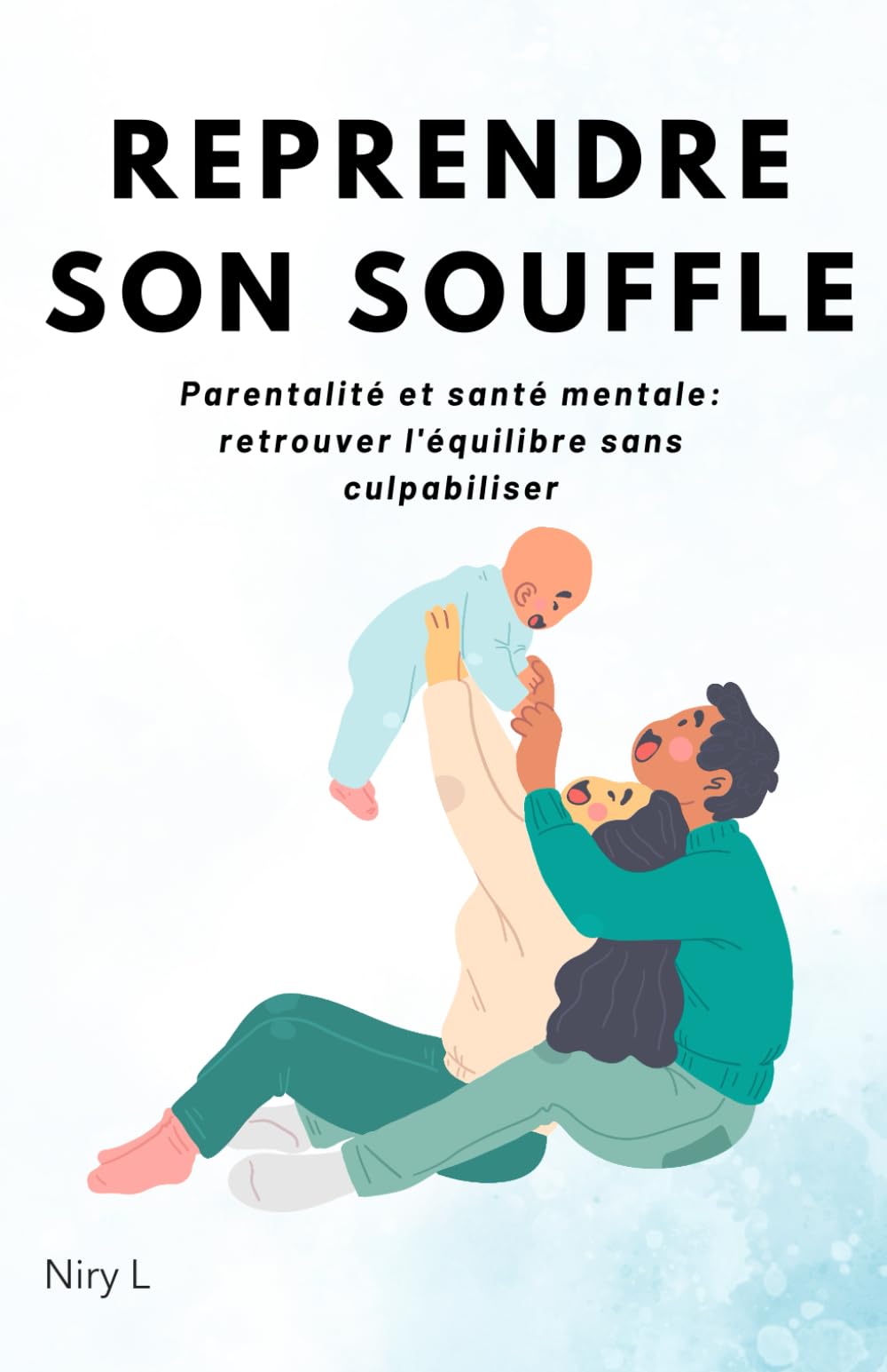 REPRENDRE SON SOUFFLE: Parentalité et santé mentale : retrouver l’équilibre sans culpabiliser