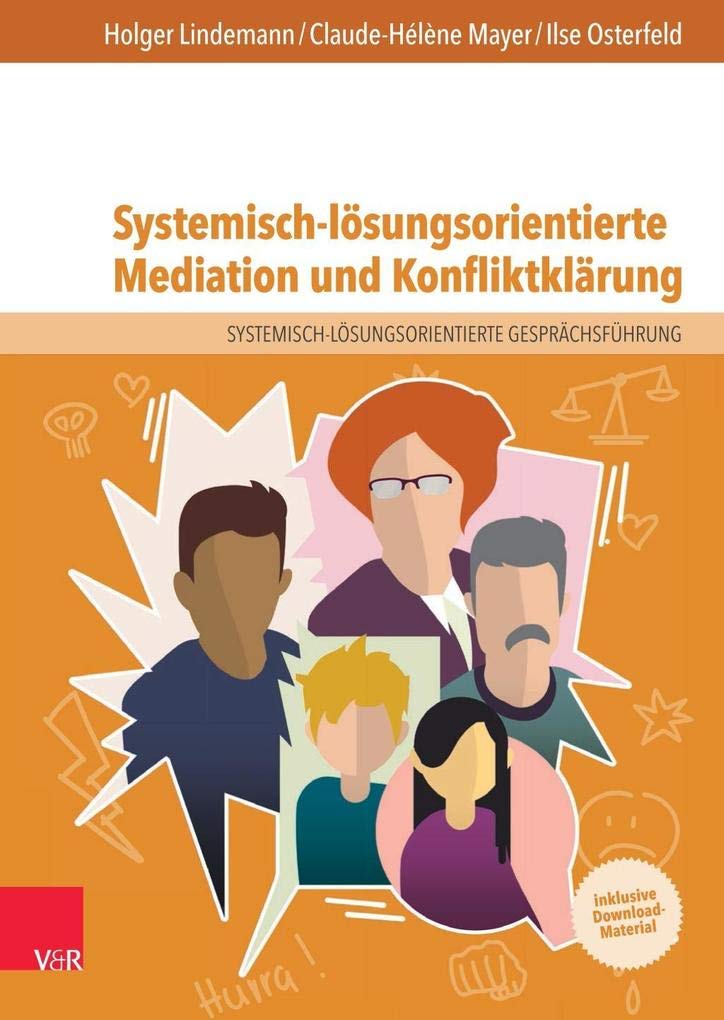 Systemisch-lösungsorientierte Mediation und Konfliktklärung: Ein Lehr-, Lern- und Arbeitsbuch für Ausbildung und Praxis