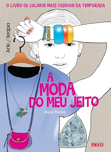 A Moda do meu Jeito: Livro de Colorir Antiestresse